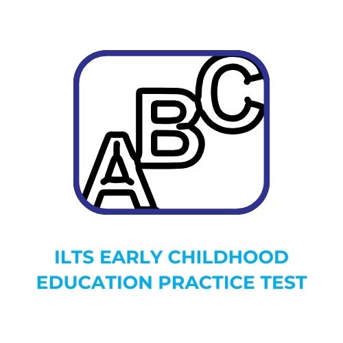 ILTS EARLY CHILDHOOD EDUCATION PRACTICE TEST​