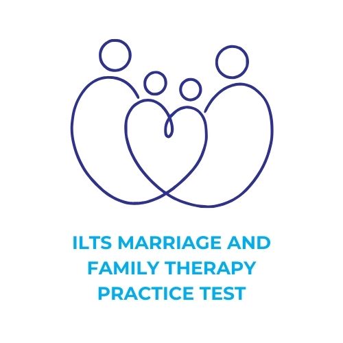 ILTS MARRIAGE AND FAMILY THERAPY PRACTICE TEST​