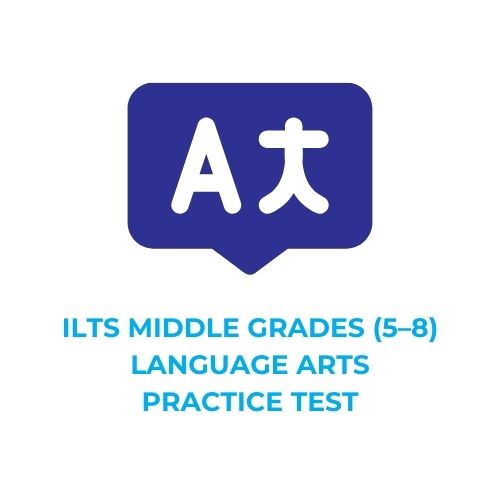 ILTS MIDDLE GRADES (5–8) LANGUAGE ARTS PRACTICE TEST​