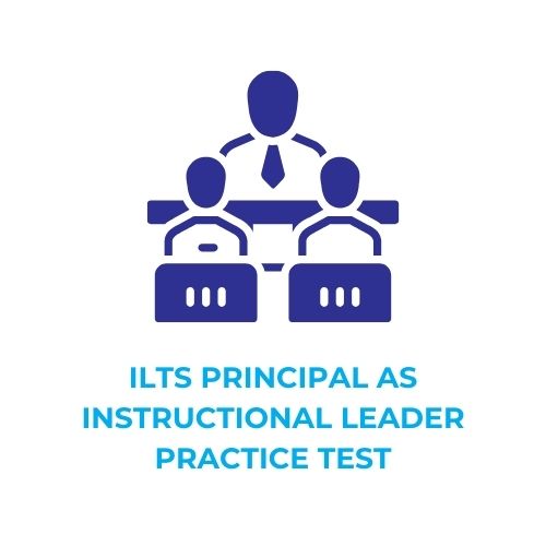 ILTS PRINCIPAL AS INSTRUCTIONAL LEADER PRACTICE TEST​