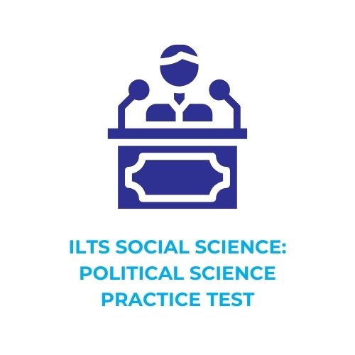 ILTS SOCIAL SCIENCE_ POLITICAL SCIENCE PRACTICE TEST​