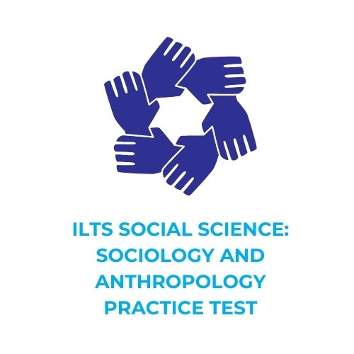 ILTS SOCIAL SCIENCE_ SOCIOLOGY AND ANTHROPOLOGY PRACTICE TEST​