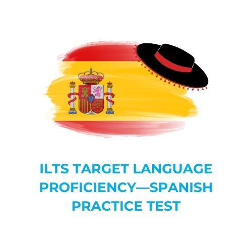 ILTS TARGET LANGUAGE PROFICIENCY—SPANISH PRACTICE TEST​